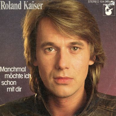 7" Cover Roland Kaiser - Manchmal möchte ich schon mit Dir