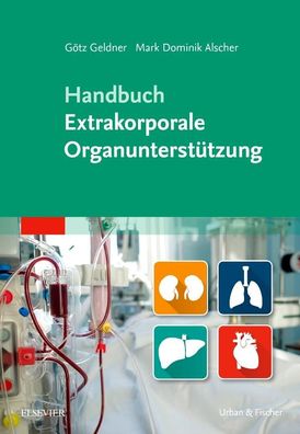 Handbuch Extrakorporale Organunterst?tzung, G?tz Geldner