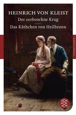 Der zerbrochne Krug / Das K?thchen von Heilbronn, Heinrich von Kleist