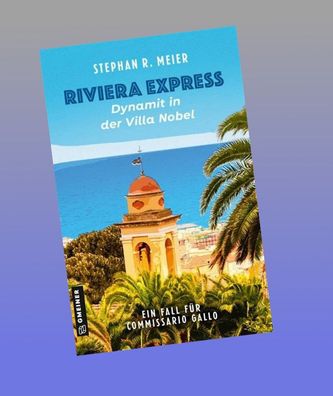 Riviera Express - Dynamit in der Villa Nobel, Stephan R. Meier