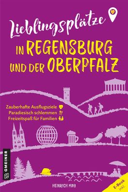 Lieblingspl?tze in Regensburg und der Oberpfalz, Heinrich May