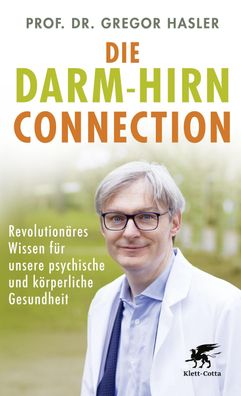 Die Darm-Hirn-Connection (Wissen & Leben), Gregor Hasler