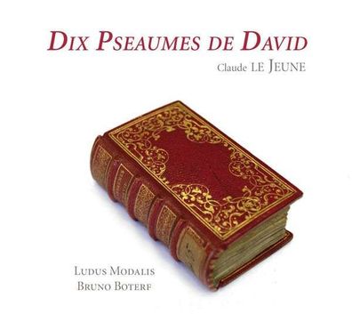 Claude Le Jeune (1528-1600): Dix Psaumes de David (1564) - Ramee - (CD / Titel: A-G