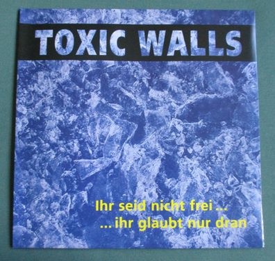 Toxic Walls - Ihr seid nicht frei... ... Ihr glaubt nur dran Vinyl LP