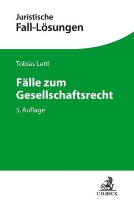 F?lle zum Gesellschaftsrecht (Juristische Fall-L?sungen), Tobias Lettl