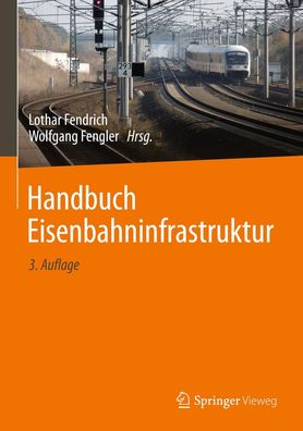 Handbuch Eisenbahninfrastruktur, Lothar Fendrich