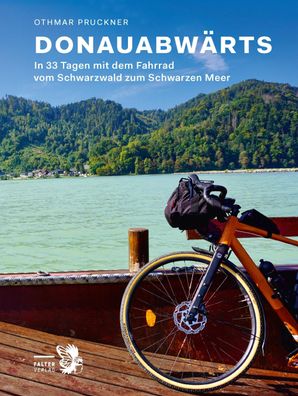 Donauabw?rts: In 33 Tagen mit dem Fahrrad vom Schwarzwald zum Schwarzen Mee ...