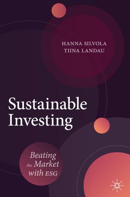 Sustainable Investing: Beating the Market with ESG, Tiina Landau