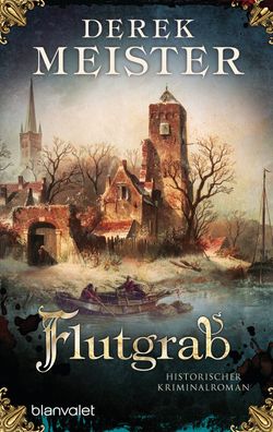 Flutgrab: Historischer Kriminalroman (Patrizier Rungholt, Band 5), Derek Me ...