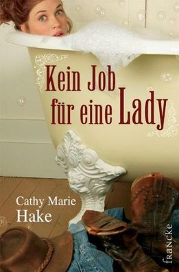 Kein Job f?r eine Lady, Cathy M. Hake