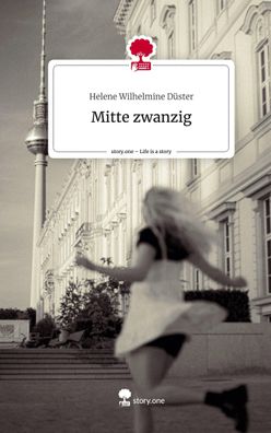 Mitte zwanzig. Life is a Story - story. one, Helene Wilhelmine D?ster
