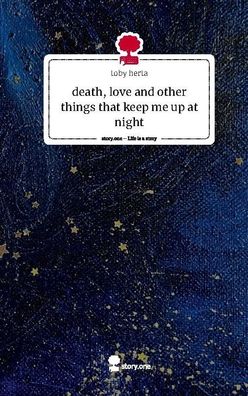 death, love and other things that keep me up at night. Life is a Story - st ...