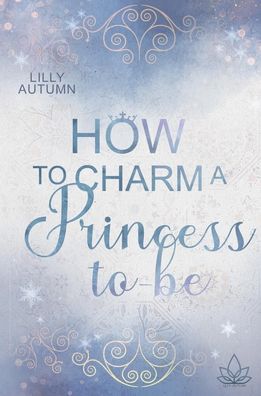 How to charm a Princess to be, Lilly Autumn