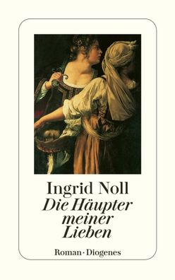 Die H?upter meiner Lieben, Ingrid Noll