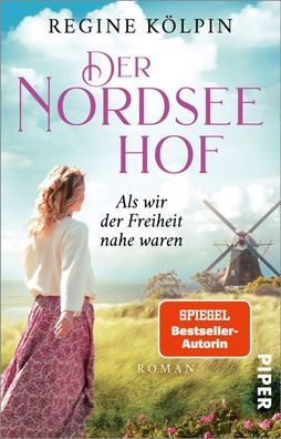 Der Nordseehof - Als wir der Freiheit nahe waren, Regine K?lpin