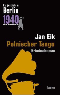Es geschah in Berlin 1940 Polnischer Tango, Jan Eik