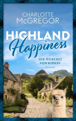 Highland Happiness - Die Weberei von Kirkby, McGregor Charlotte