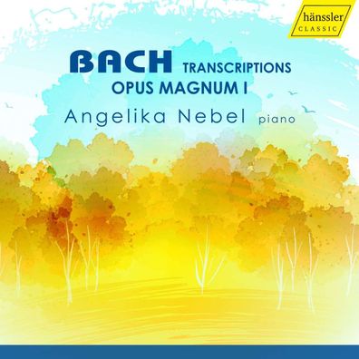 Gustav Martin Schmidt: Angelika Nebel - Bach-Transkriptionen (Opus Magnum I) - ...