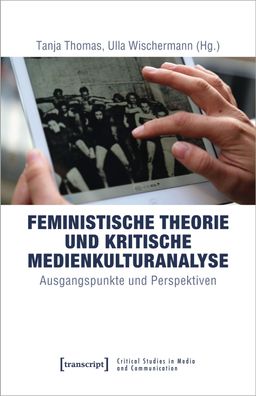 Feministische Theorie und Kritische Medienkulturanalyse, Tanja Thomas