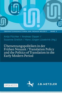 bersetzungspolitiken in der Fr?hen Neuzeit / Translation Policy and the Po ...