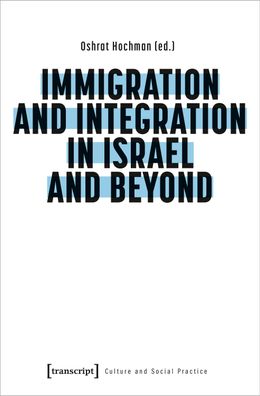 Immigration and Integration in Israel and Beyond, Oshrat Hochman