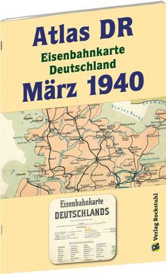 ATLAS DR M?rz 1940 - Eisenbahnkarte Deutschland, Harald Rockstuhl