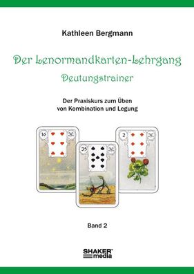 Der Lenormandkarten-Lehrgang - Deutungstrainer 2, Kathleen Bergmann