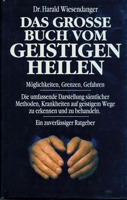 Das grosse Buch vom geistigen Heilen, Harald Wiesendanger