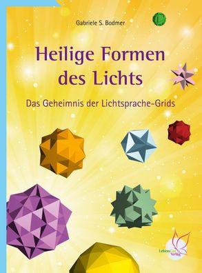 Heilige Formen des Lichts, Gabriele S. Bodmer