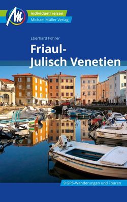 Friaul - Julisch Venetien Reisef?hrer Michael M?ller Verlag, Eberhard Fohrer