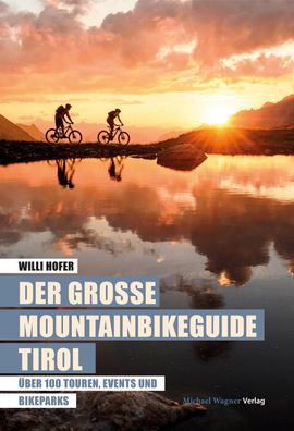 Der gro?e Mountainbikeguide Tirol, Willi Hofer