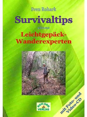 Survivaltips eines Leichtgep?ck-Wanderexperten, Sven Rohark