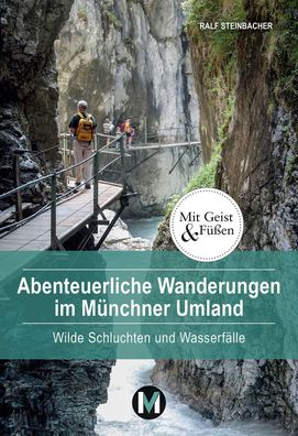 Abenteuerliche Wanderungen im M?nchner Umland, Ralf Steinbacher