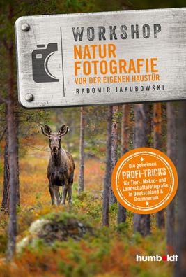 Workshop Naturfotografie vor der eigenen Haust?r, Radomir Jakubowski