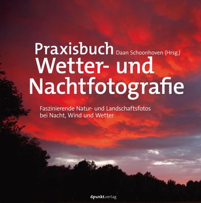 Praxisbuch Wetter- und Nachtfotografie, Karin Broekhuijsen