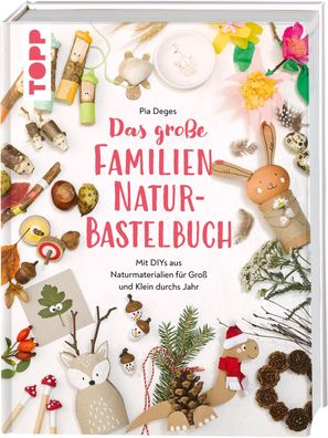 Das gro?e Familien-Natur-Bastelbuch, Pia Deges