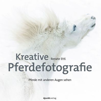 Kreative Pferdefotografie, Renate Ettl