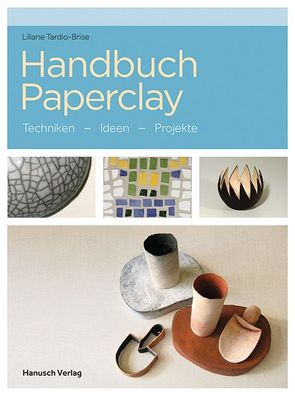 Handbuch Paperclay, Liliane Tardio-Brise