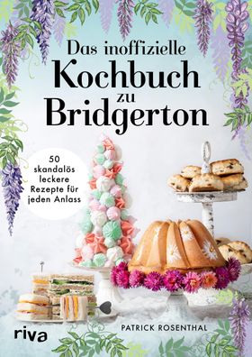 Das inoffizielle Kochbuch zu Bridgerton, Patrick Rosenthal
