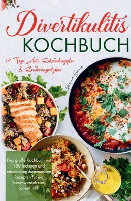 Divertikulitis Kochbuch - Das gro?e Kochbuch mit 150 leckeren und entz?ndun ...