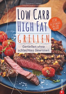 Low Carb High Fat. Grillen, Susanne Cremer
