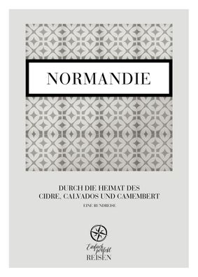 Normandie: Durch die Heimat des Cidre, Calvados und Camembert, Martin B?che ...