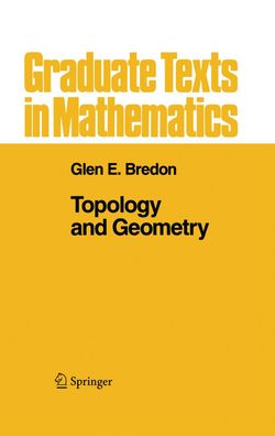 Topology and Geometry (Graduate Texts in Mathematics, 139, Band 139), Glen ...