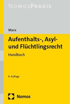Aufenthalts-, Asyl- und Fl?chtlingsrecht: Handbuch, Reinhard Marx