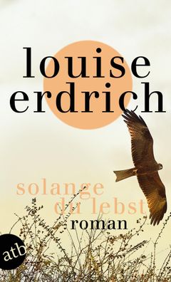 Solange du lebst: Roman, Louise Erdrich