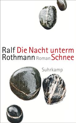 Die Nacht unterm Schnee: Roman, Ralf Rothmann