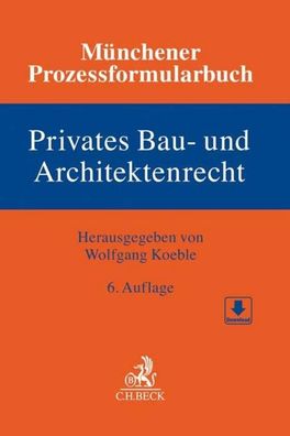 M?nchener Prozessformularbuch Bd. 2: Privates Bau- und Architektenrecht, Wo ...