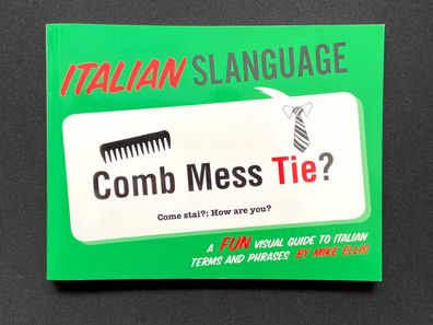 Italienische Slanguage: ein lustiges Visual Guide to italienischen Begriffe und
