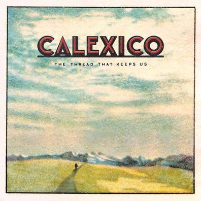 Calexico: The Thread That Keeps Us - - (CD / T)