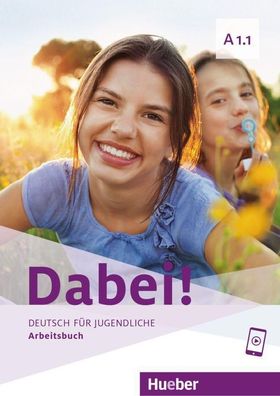 Dabei! - Deutsch fuer Jugendliche A1.1 - Arbeitsbuch Deutsch als Fr